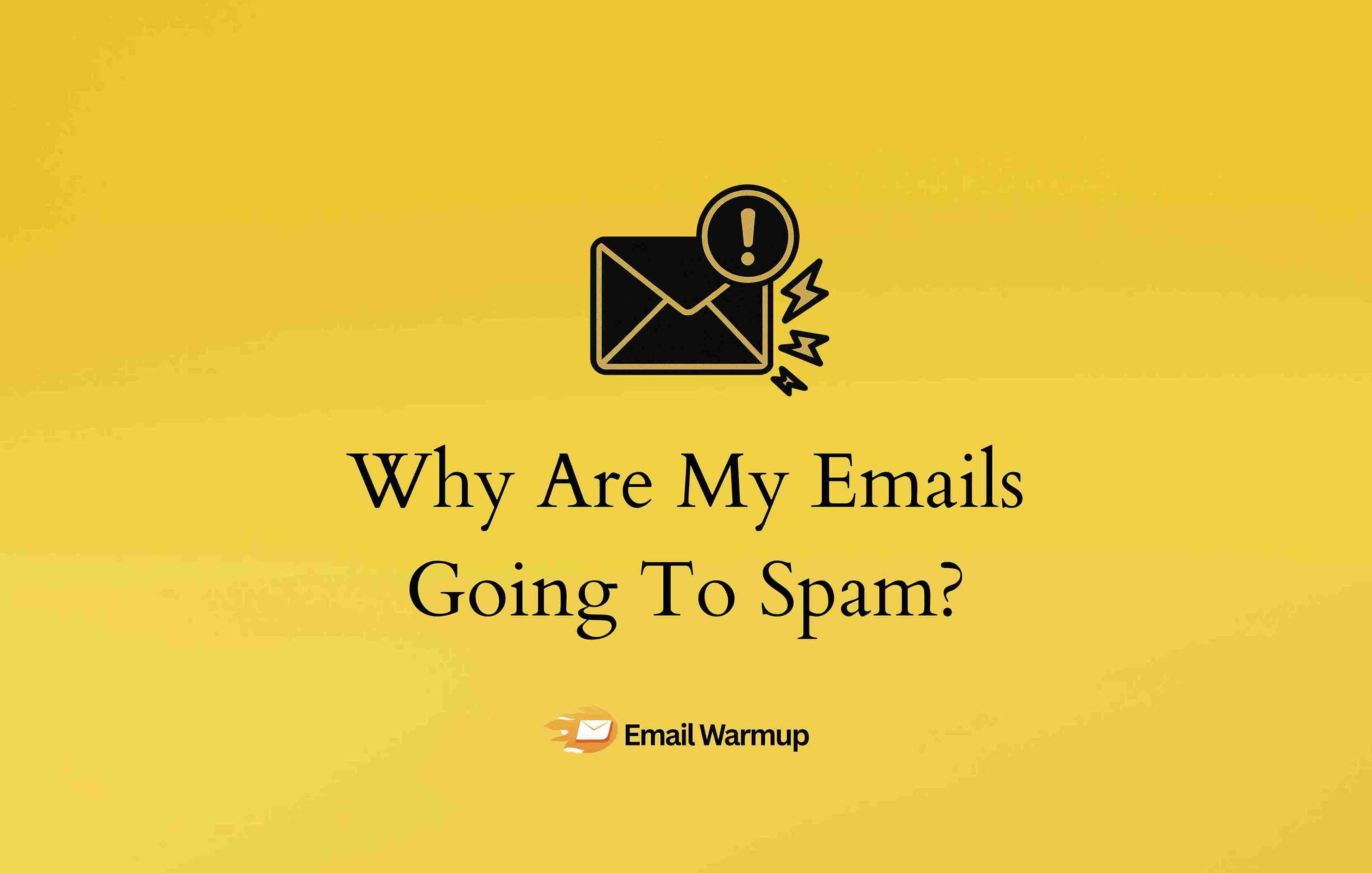 Why Are My Emails Going To Spam? Quick Fix for 2025