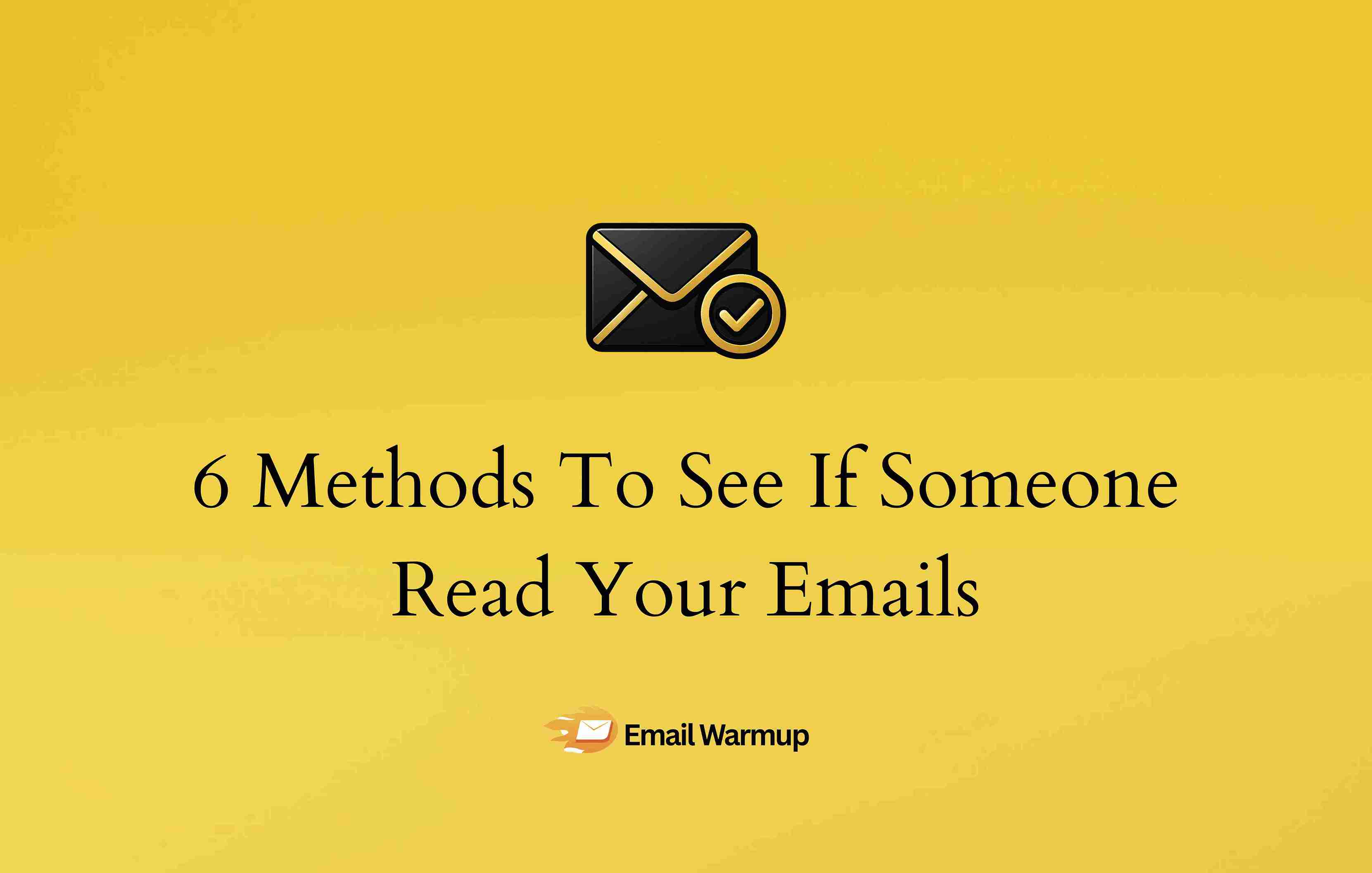 How To See If Someone Read Your Email? (6 Quick Methods)
