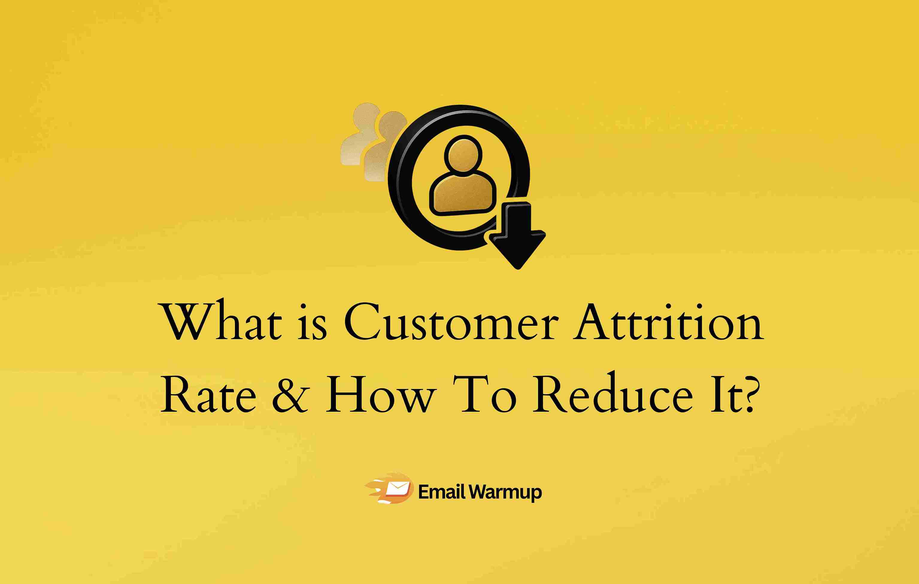 What is customer attrition and how to reduce it