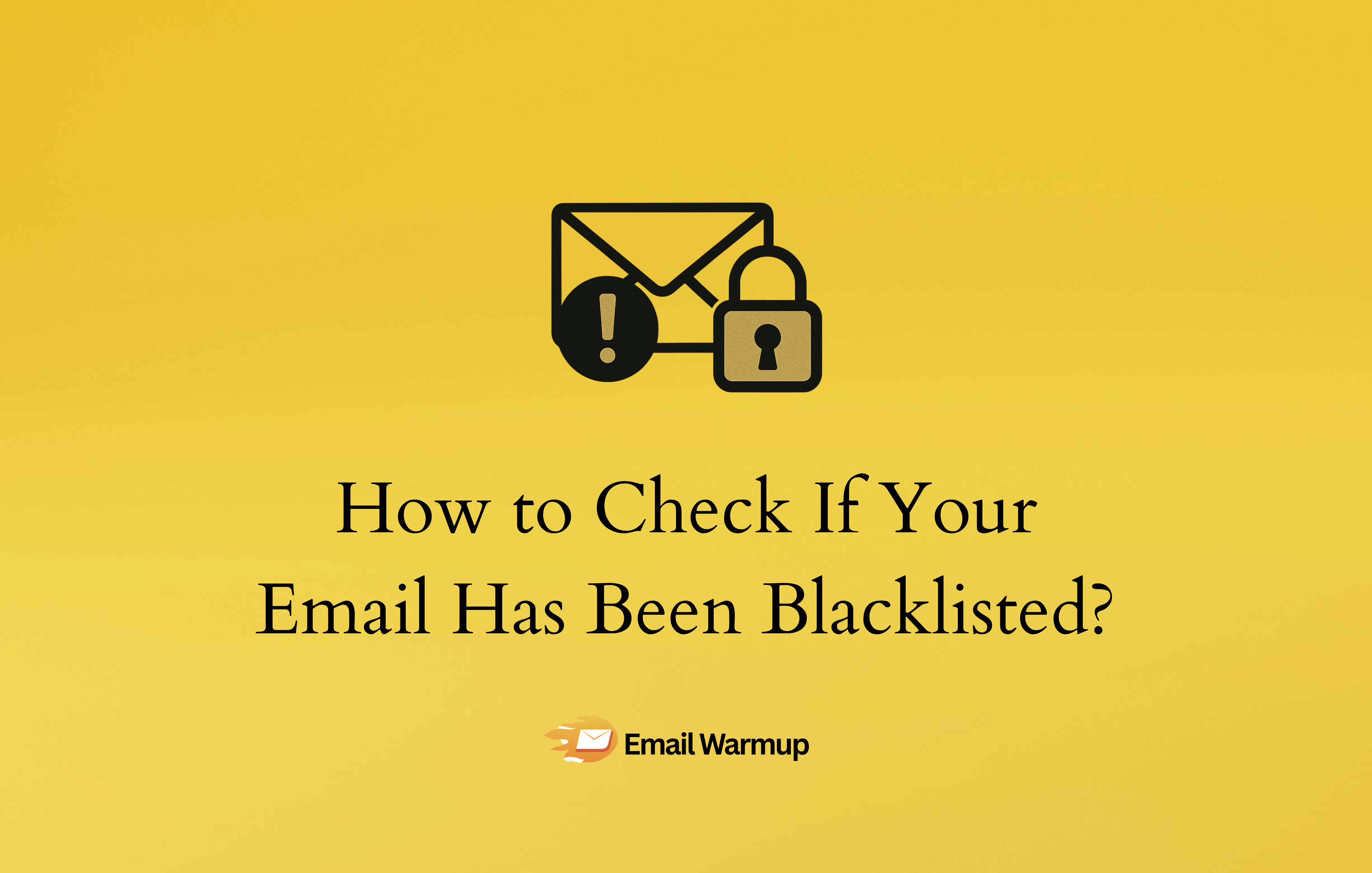 How to Check If Your Email Has Been Blacklisted?