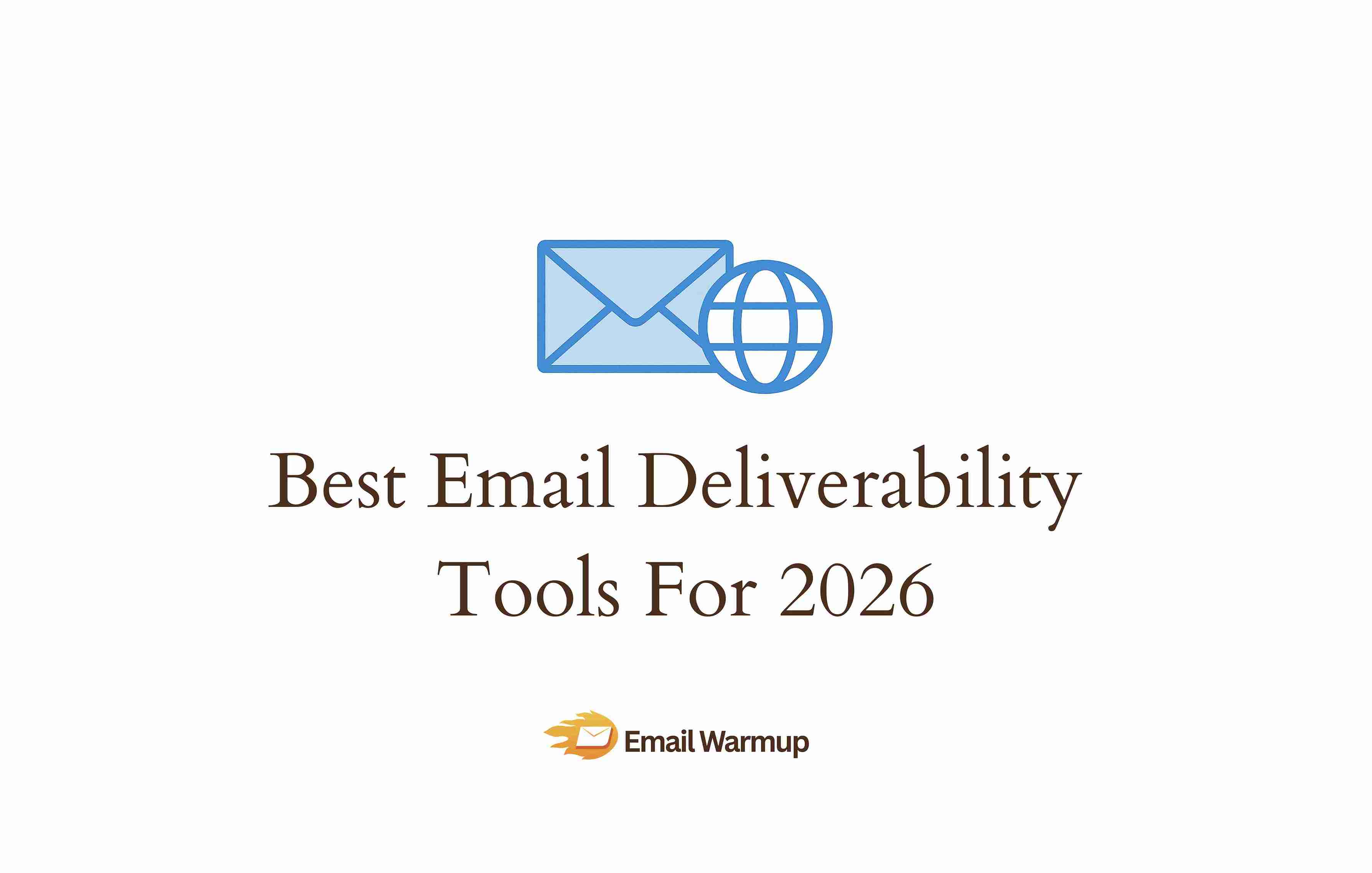 Best Email Deliverability Tools In 2026 [Categorized + Tested
