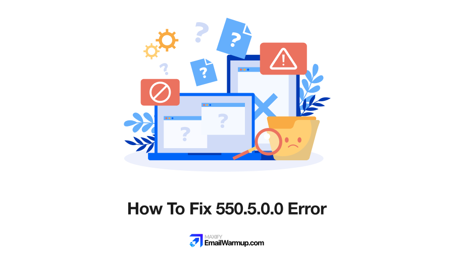Why Am I Getting A 550 5.0.0 Error & How To Fix It? [4-Steps]