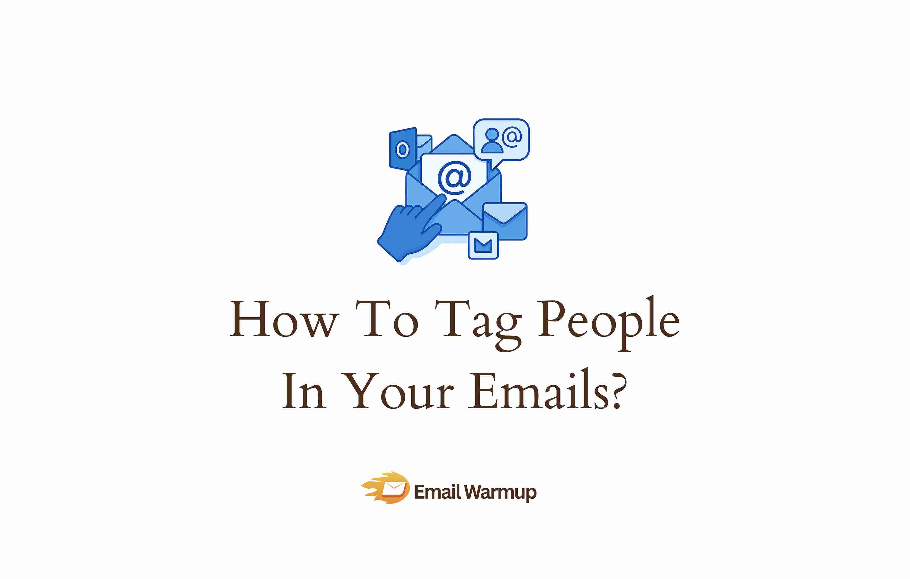How Do You Tag People In Emails? [Outlook + Gmail]