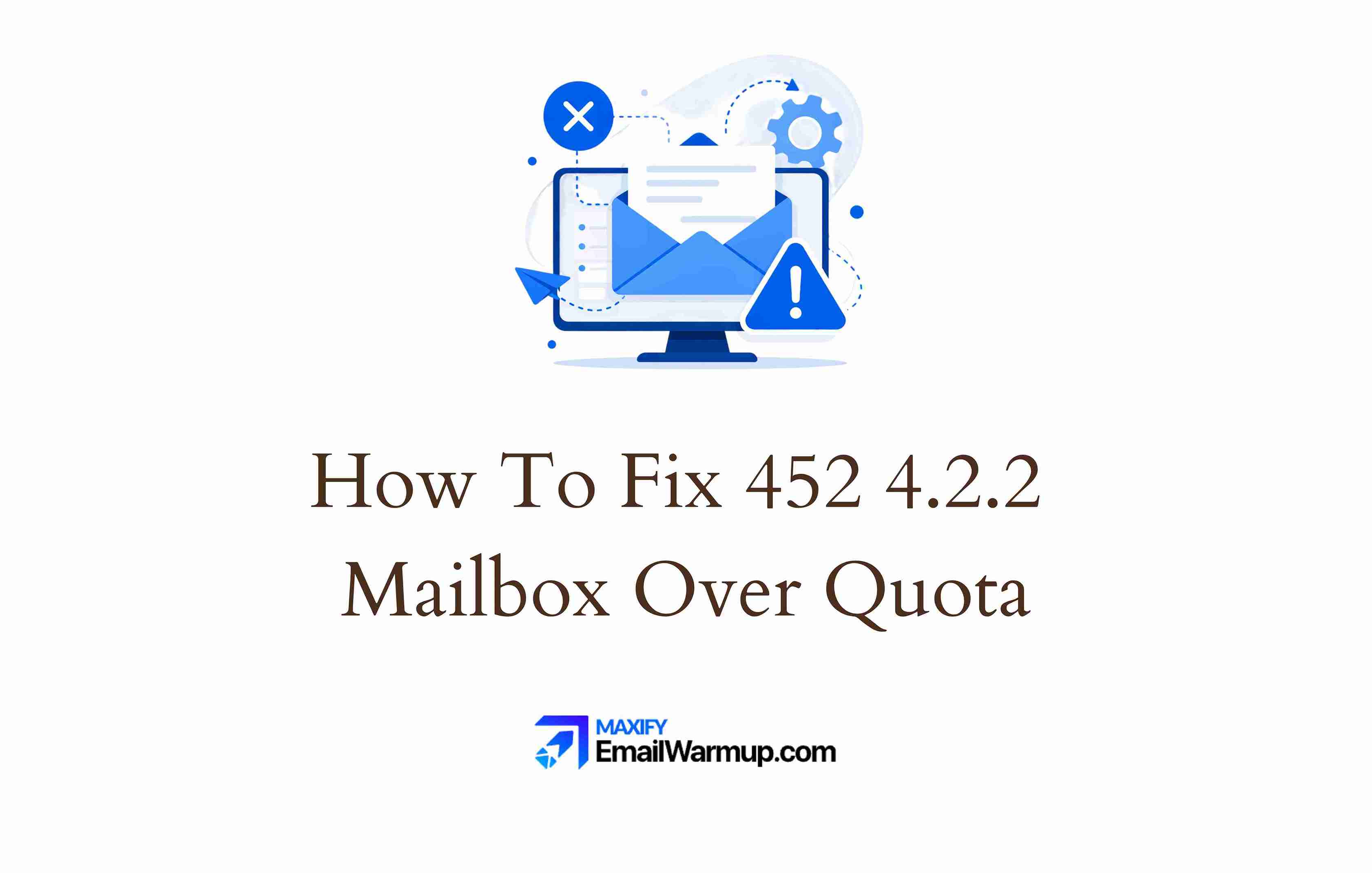 How To Fix 452 4.2.2 | Mailbox Over Quota Temporary Failure